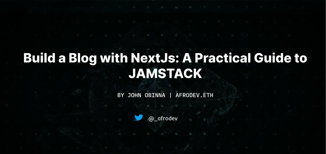 Build A Blog With NextJs: A Practical Guide To JAMSTACK